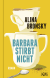 Buchcover von Barbara stirbt nicht: Roman von Alina Bronsky