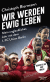 Buchcover von Wir werden ewig leben: Mein unglaubliches Jahr mit dem 1. FC Union Berlin - erweiterte Neuausgabe von Christoph Biermann
