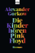 Buchcover von Die Kinder hören Pink Floyd: Roman von Alexander Gorkow