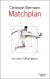 Buchcover von Matchplan: Die neue Fußball-Matrix. Vollständig überarbeitete und aktualisierte Ausgabe von Christoph Biermann