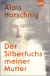 Buchcover von Der Silberfuchs meiner Mutter: Roman von Alois Hotschnig
