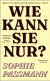 Buchcover von Wie kann sie nur? von Sophie Passmann