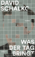 Buchcover von Was der Tag bringt: Roman von David Schalko