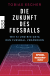 Buchcover von THE FUTURE OF FOOTBALL - How AI and Big Data are Changing Football: Wie KI und Big Data den Fußball verändern von Tobias Escher