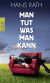 Buchcover von Man tut, was man kann von Hans Rath