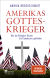 Buchcover von AMERICA'S HOLY WARRIORS – How The Christian Right Is Endangering Democracy: Wie die Religiöse Rechte die Demokratie gefährdet  von Annika Brockschmidt