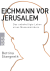 Buchcover von Eichmann vor Jerusalem: Das unbehelligte Leben eines Massenmörders von Bettina Stangneth