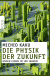 Buchcover von Die Physik der Zukunft: Unser Leben in 100 Jahren von Michio Kaku