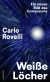 Buchcover von Weiße Löcher: Ein neues Bild des Universums von Carlo Rovelli