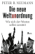 Buchcover von Die neue Weltunordnung: Wie sich der Westen selbst zerstört von Peter R. Neumann