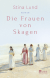Buchcover von Die Frauen von Skagen von Stina Lund
