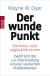 Buchcover von Der wunde Punkt: Die Kunst, nicht unglücklich zu sein - Zwölf Schritte zur Überwindung unserer seelischen Problemzonen von Wayne W. Dyer