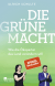 Buchcover von GREEN POWER – HOW THE GREEN PARTY WANTS TO CHANGE THE COUNTRY: Wie die Ökopartei das Land verändern will von Ulrich Schulte