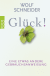 Buchcover von Glück!: Eine etwas andere Gebrauchsanweisung von Wolf Schneider