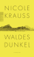 Buchcover von Waldes Dunkel von Nicole Krauss