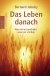 Buchcover von Das Leben danach: Was mit uns geschieht, wenn wir sterben von Bernard Jakoby
