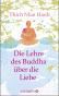 Die Lehre des Buddha über die Liebe