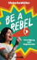 Be a Rebel