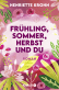 Frühling, Sommer, Herbst und du