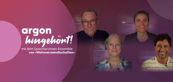 hingehört! Das Sprecher:innen-Ensemble über »Wohnverwandtschaften« von Isabel Bodgan