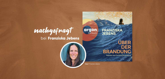 nachgefragt bei Franziska Jebens, der Autorin von »Über der Brandung« 