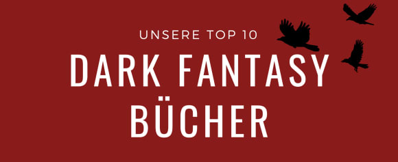 Dark Fantasy Bücher: Die 10 besten Empfehlungen & Neuerscheinungen 2026