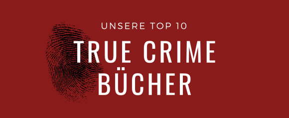 True Crime Bücher: Die besten Fälle und Bestseller über wahre Verbrechen