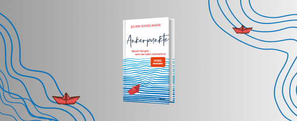 Resilienz stärken: Wie Julian Sengelmanns „Ankerpunkte“ uns durch stürmische Zeiten tragen