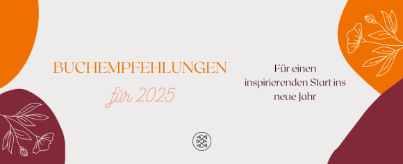 Buchempfehlungen für 2025 - Für einen inspirierenden Start ins neue Jahr