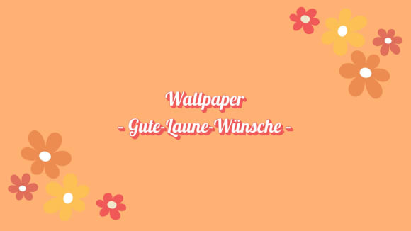 Wallpaper Gute-Laune-Wünsche auf orangefarbenem Hintergrund mit Blumen
