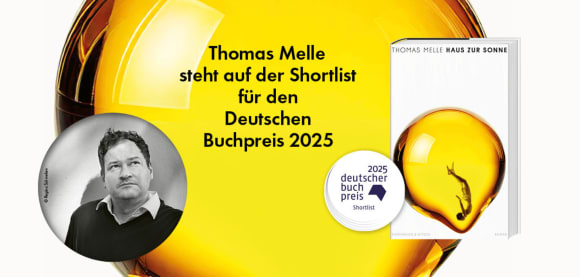 Thomas Melles »Haus zur Sonne« steht auf der Shortlist für den Deutschen Buchpreis 2025