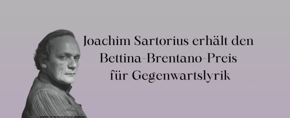  Joachim Sartorius erhält den Bettina-Brentano-Preis für Gegenwartslyrik
