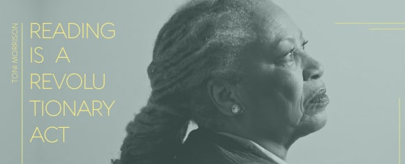 Toni Morrison: Reading is a revolutionary act