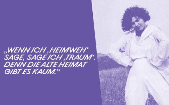 Zitat von Mascha Kaléko: «Wenn ich 'Heimweh' sage, sage ich 'Traum'. Denn die alte Heimat gibt es kaum.»