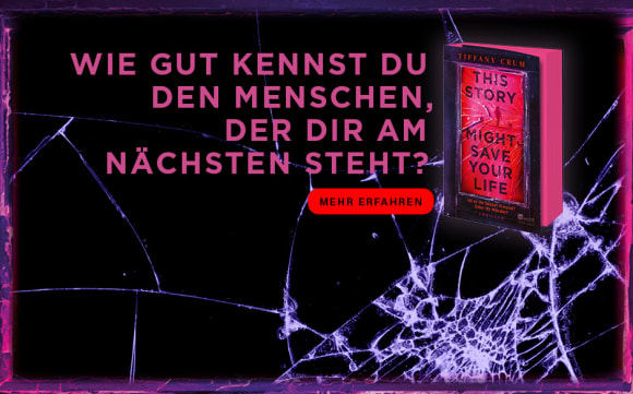 Wie gut kennst du den Menschen, der dir am nächsten steht? «This Story Might Save Your Life» von Tiffany Crum