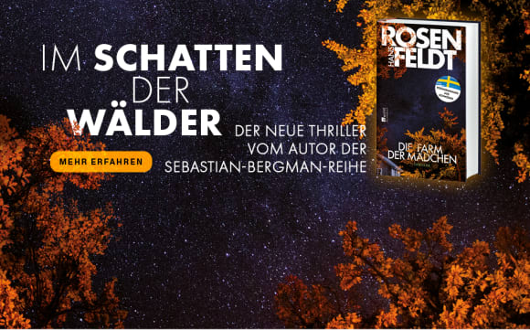 Im Schatten der Wälder ... Der neue Thriller vom Autor der Sebastian-Bergman-Reihe! «Die Farm der Mädchen» von Hans Rosenfeldt