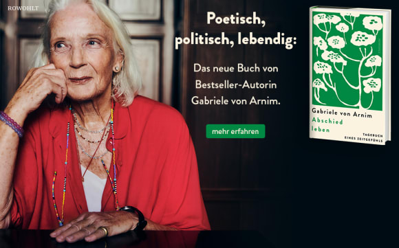 Poetisch, politisch, lebendig: Das neue Buch von Bestseller-Autorin Gabriele von Arnim