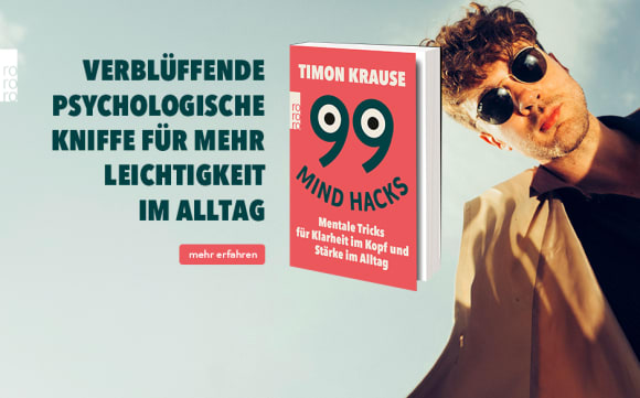 Verblüffende psychologische Kniffe für mehr Leichtigkeit im Alltag: «99 Mind Hacks» von Timon Krause