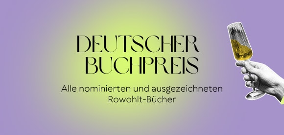 Deutscher Buchpreis: Alle ausgezeichneten und nominierten Rowohlt-Bücher