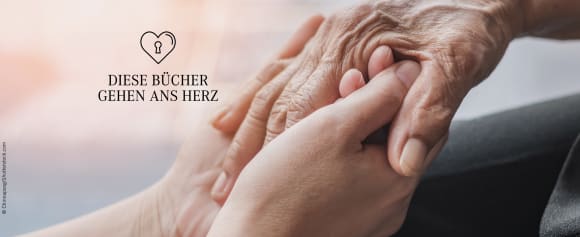 Schriftzug: Diese Bücher gehen ans Herz. Im Hintergrund Hände, die die Hand von einer alten Person halten