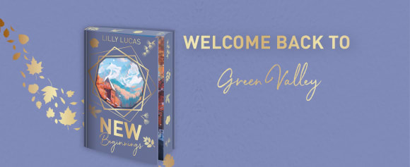 Banner mit dem Text 'Welcome Back to Green Valley' und dem Buchcover von Lilly Lucas Schmuckausgabe, New Beginnings