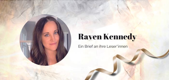 Raven Kennedy: Brief an ihre Leser*innen