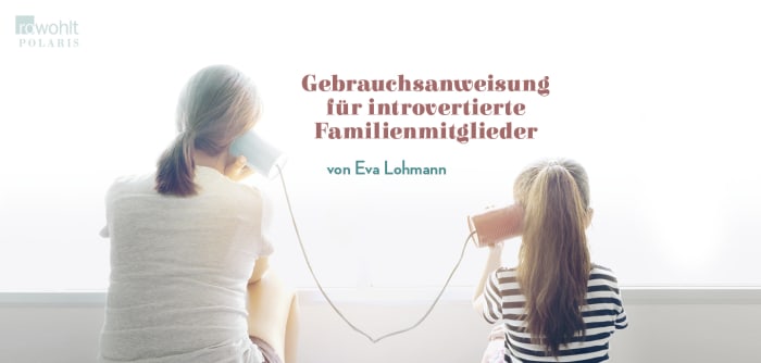 Gebrauchsansweisung für introvertierte Familienmitglieder