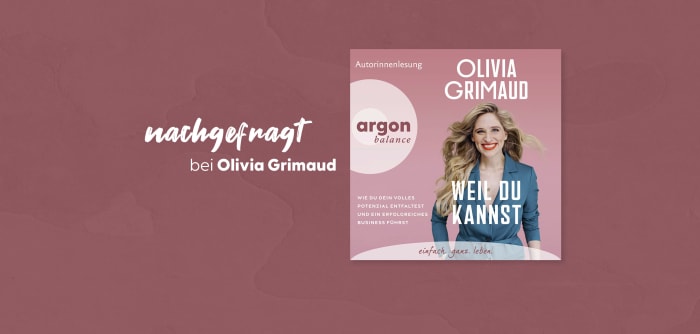 nachgefragt bei Olivia Grimaud: 3 Fragen zu »Weil du kannst«