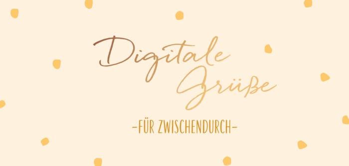 Digitale Grüße für zwischendurch