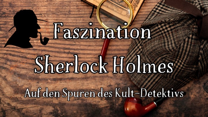 Faszination Sherlock Holmes