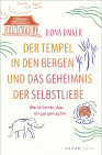 Ilona Daiker: Der Tempel in den Bergen und das Geheimnis der Selbstliebe