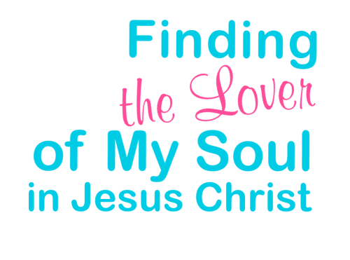 Finding the Lover of My Soul in Jesus Christ - By Sylvia Ronnau