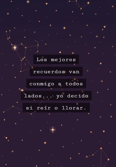 Frases de la Vida - Los mejores recuerdos van conmigo a todos lados... yo decido si reír o llorar.