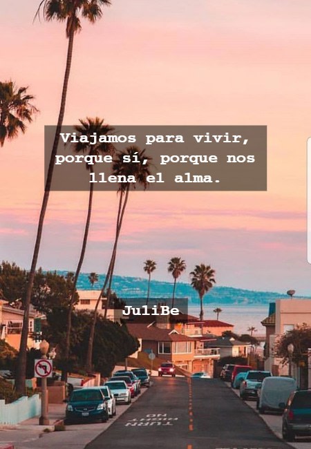 Frases de la Vida - Viajamos para vivir, porque sí, porque nos llena el alma. JuliBe